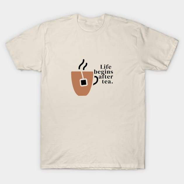 Life Begins After Tea T-Shirt by She Gets Creative